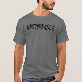 I’M UNSTOPPABLE T-Shirt