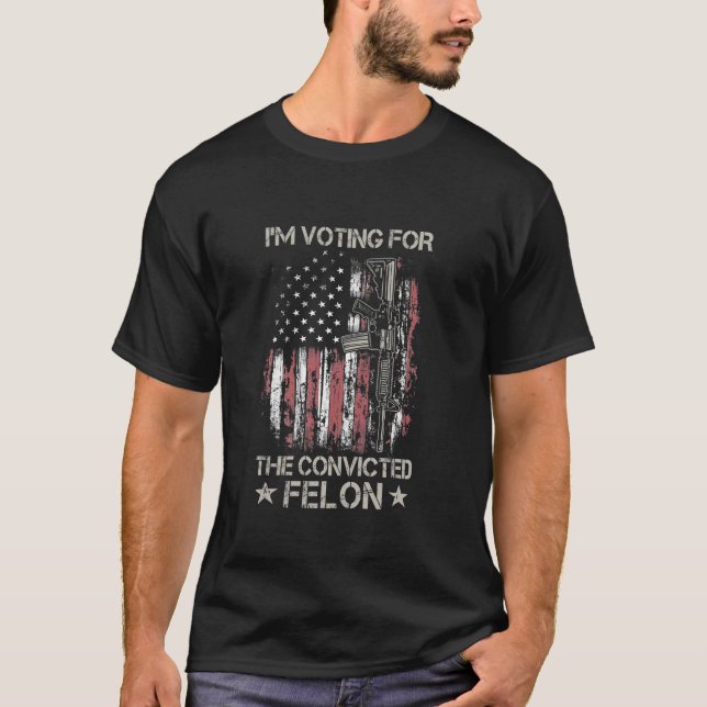 I m Voting For The Convicted Felon USA Flag Donald T-Shirt (Front)