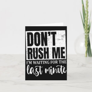 I’m Waiting For The Last Minute, Sarcastic Quotes Thank You Card