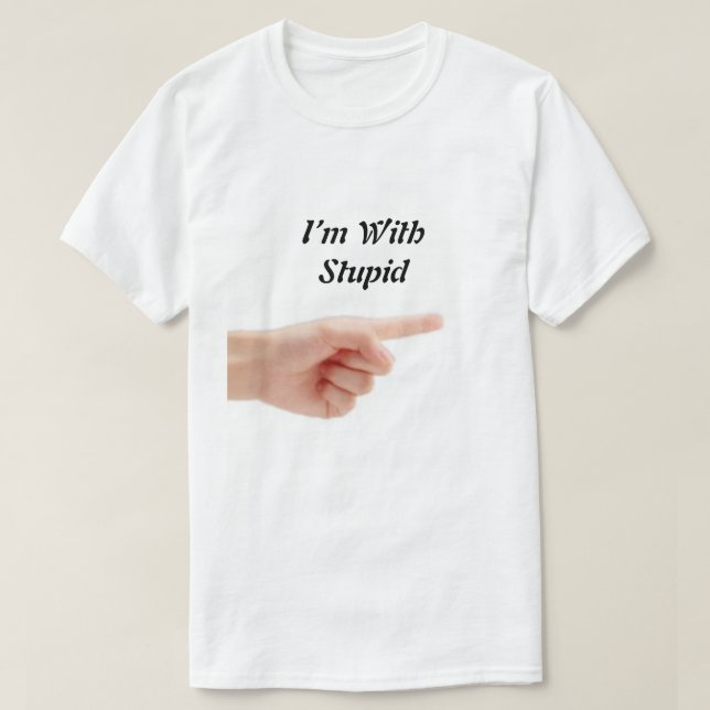 I’m With Stupid T-Shirt  (Design Front)