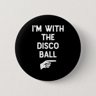 I’m With The Disco Ball Funny Halloween Matching C 6 Cm Round Badge