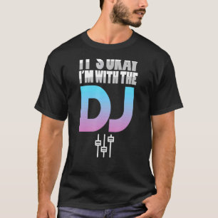 I´m With The Dj Music Deejay Turntable Techno Part T-Shirt
