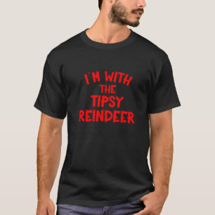 I m with the Tipsy Reindeer Couple Holiday Christm T-Shirt