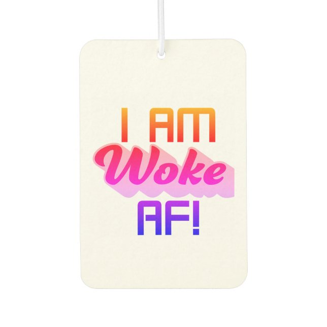 I’m Woke AF!  Car Air Freshener (Front)