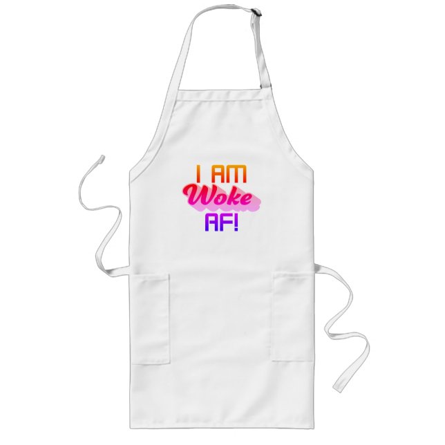 I’m Woke AF!  Long Apron (Front)