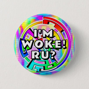 I"M WOKE! RU? (you may change the words) 6 Cm Round Badge
