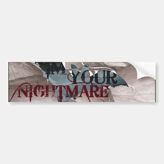 “I’m Your Nightmare” Bumper Sticker (Front)