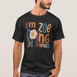 I m Zoe Doing Zoe Things  Groovy Retro Zoe T-Shirt