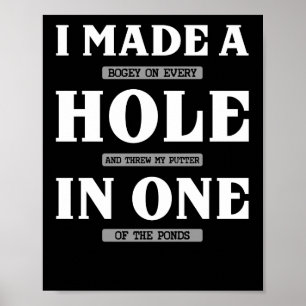 I Made A Bogey On Every Hole And Threw Golfing Poster
