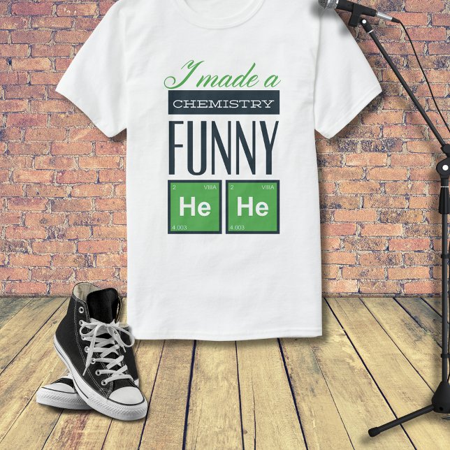 I Made a Chemistry Funny HeHe T-Shirt (Creator Uploaded)
