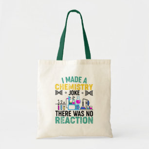 I Made a Chemistry Joke Funny  Tote Bag