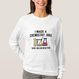 I Made A Chemistry Joke T-Shirt