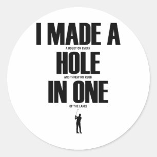 I Made A Hole In One Funny Golf Shirt Golf Gift  Classic Round Sticker