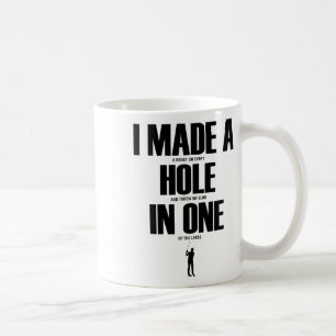 I Made A Hole In One Funny Golf Shirt Golf Gift  Coffee Mug