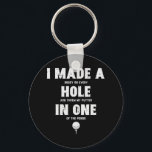 I Made A Hole In One Golfing Golf Lover Golfer Men Key Ring<br><div class="desc">I Made A Hole In One Golfing Golf Lover Golfer Men Dad</div>