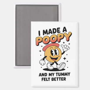 I Made a Poopy and My Tummy Felt Better Adult Meme Magnet