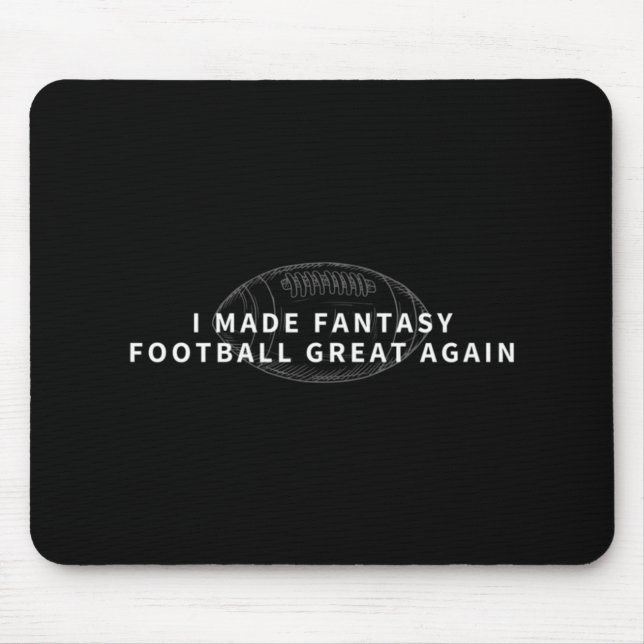 I Made Fantasy Football Great Again  Draught Fanta Mouse Pad (Front)