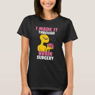 I Made It Through Brain Surgery Patient Tumor Aneu T-Shirt
