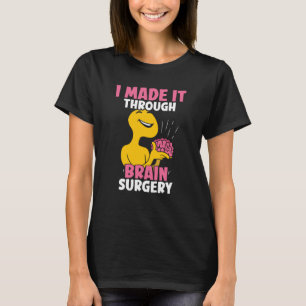 I Made It Through Brain Surgery Patient Tumour Ane T-Shirt