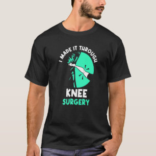 I Made It Through Knee Surgery Patient Knees Opera T-Shirt