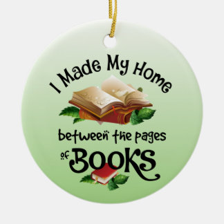I Made My Home Between the Pages of Books Ceramic Ornament