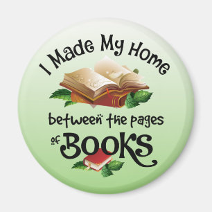 I Made My Home Between the Pages of Books Magnet
