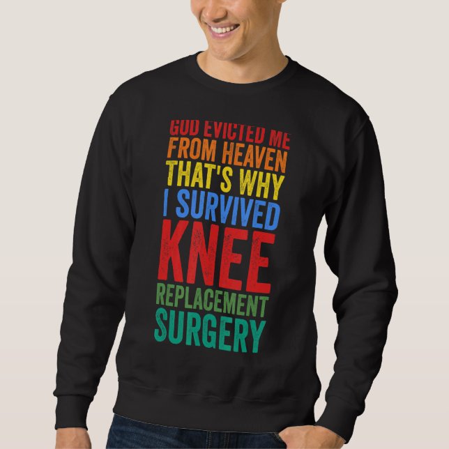 I Made Survived Knee Replacement Surgery Knee Repl Sweatshirt (Front)