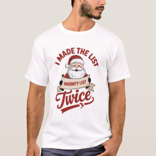 I Made The List Twice Naughty Christmas Santa T-Shirt