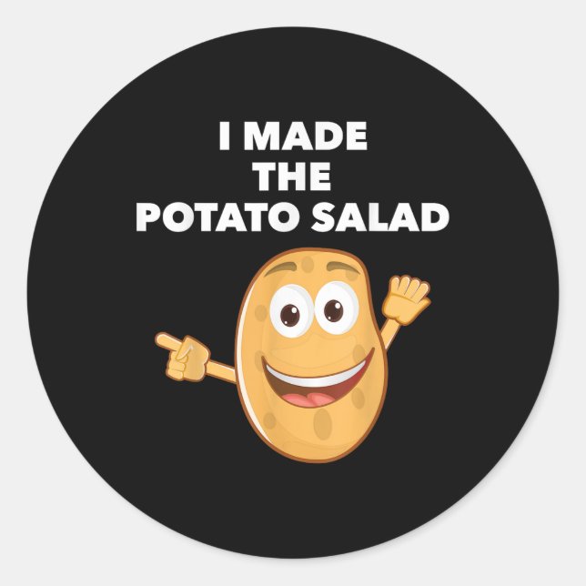 I Made The Potato Salad Funny Bbq Who Made The Pot Classic Round Sticker (Front)