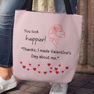 "I made Valentine's about me" Tote Bag