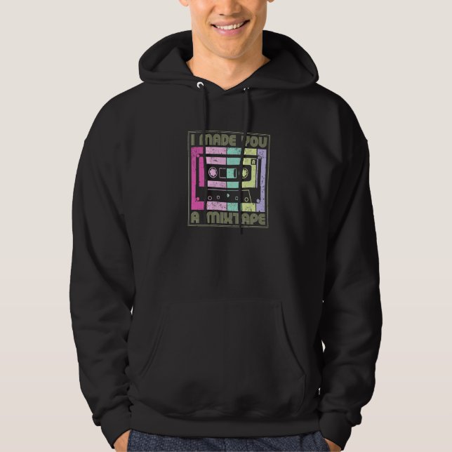 I Made You A Mixtape Cassette Tape 80s Music Retro Hoodie (Front)