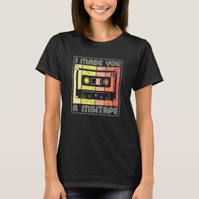 I Made You A Mixtape Cassette Tape 80s Music Retro T-Shirt (Front)