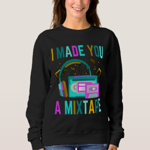 I made you a mixtape Vintage Costume Retro Mixtape Sweatshirt