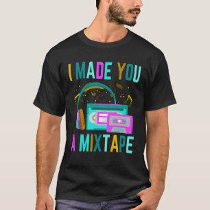 I made you a mixtape Vintage Costume Retro Mixtape T-Shirt