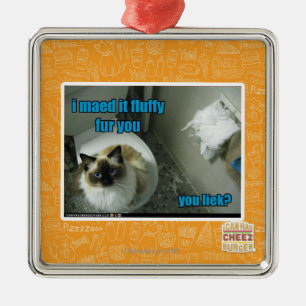 I maed it fluffy fur you metal ornament