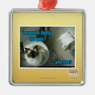 I maed it fluffy fur you metal ornament