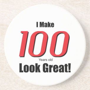 I Make 100 years old Look Great! Coaster