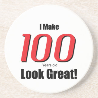 I Make 100 years old Look Great! Coaster