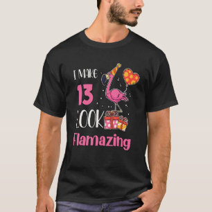 I Make 13 Look Flamazing 13 Year Old Flamingo 13th T-Shirt
