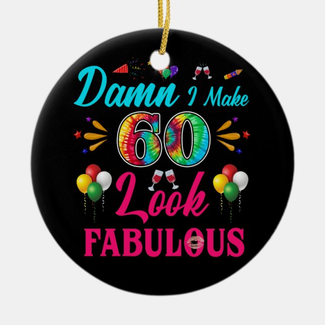 I Make 60 Look Fabulous 60th Birthday Ceramic Ornament (Front)