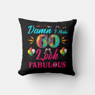 I Make 60 Look Fabulous 60th Birthday Cushion