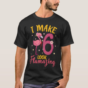 I Make 6 Look Flamazing Cute Flamingo 6th Birthday T-Shirt