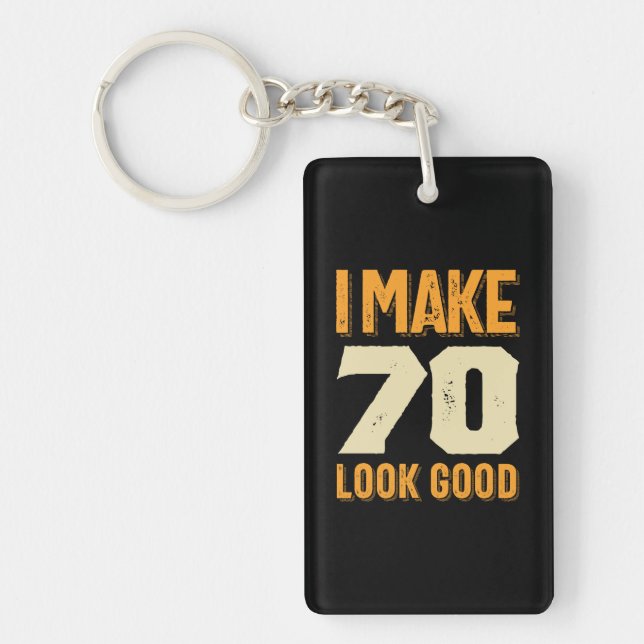 I Make 70 Look Good 70th Birthday Gift Key Ring (Front)