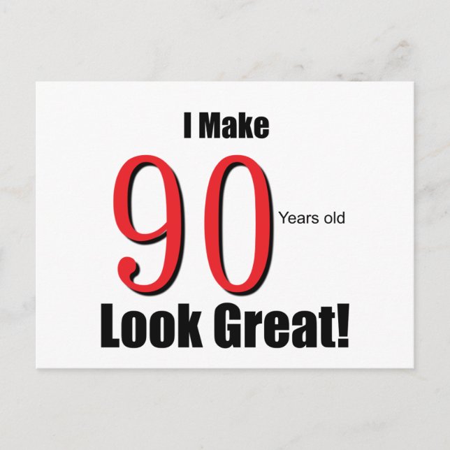 I make 90 Years old Look Great!! Postcard (Front)