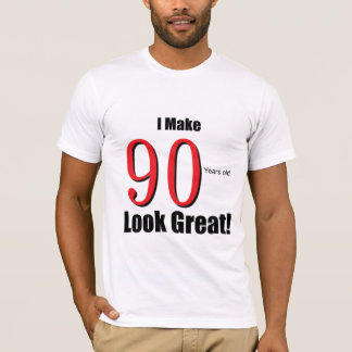 I make 90 Years old Look Great!! T-Shirt