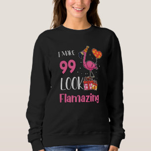 I Make 99 Look Flamazing 99 Year Old Flamingo 99th Sweatshirt