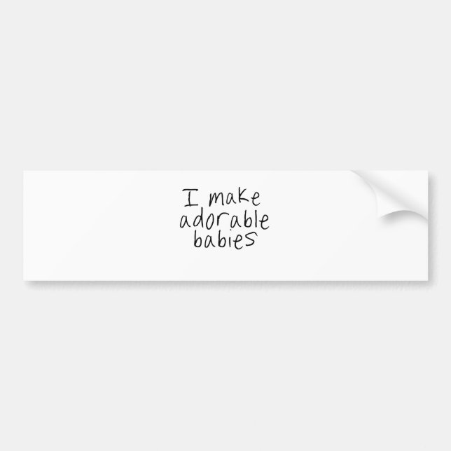 I make adorable babies bumper sticker (Front)