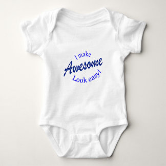 I Make Awsome Look Easy Baby Bodysuit