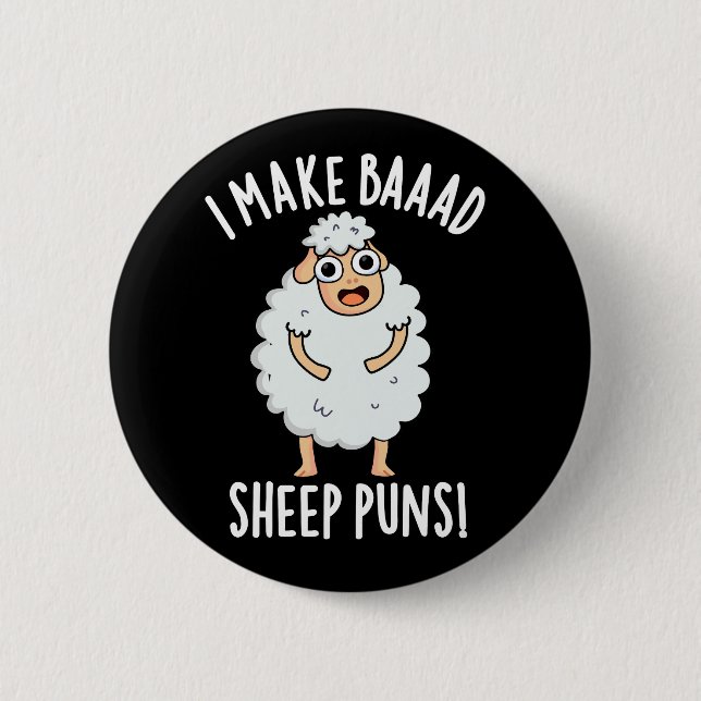 I Make Baaad Sheep Puns Funny Animal Pun Dark BG 6 Cm Round Badge (Front)