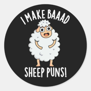 I Make Baaad Sheep Puns Funny Animal Pun Dark BG Classic Round Sticker